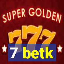 7 betk